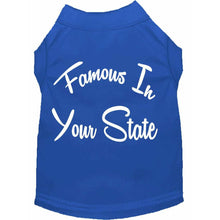 Load image into Gallery viewer, Famous in 'Your State' Custom Dog Shirt - Petponia