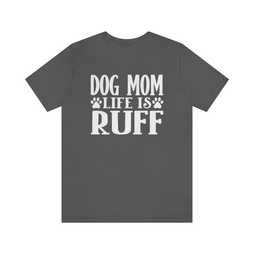 Mom life clearance is ruff shirt