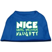 Load image into Gallery viewer, Nice until proven Naughty Pet Shirt - Blue / XS - Blue / Small - Blue / Medium - Blue / Large - Blue / XL - Blue / XXL - Blue / XXXL - Blue / 4XL - Blue / 5XL - Blue / 6XL
