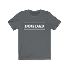 Load image into Gallery viewer, Dog Dad Short Sleeve Tee - Petponia
