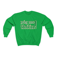 Load image into Gallery viewer, Pog Mo Thoin! Crewneck Sweatshirt (for humans) - Petponia
