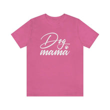 Load image into Gallery viewer, Dog Mama T-shirt - Petponia
