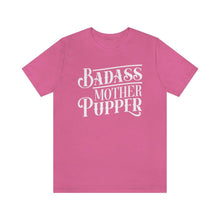 Load image into Gallery viewer, Badass Mother Pupper T-shirt - Petponia
