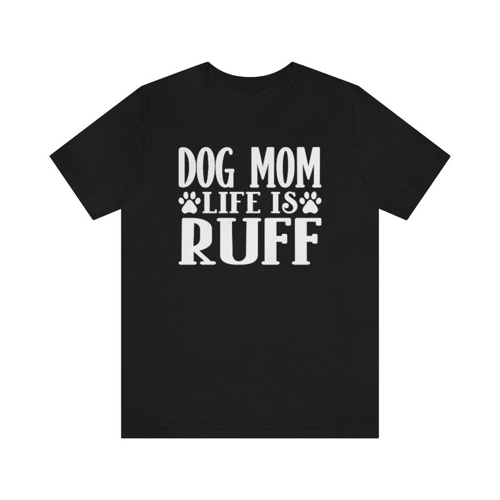 Dog mom life is ruff sale