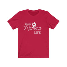 Load image into Gallery viewer, Dog Momma Life Short Sleeve Tee - Petponia
