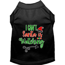 Load image into Gallery viewer, I Can&#39;t, Santa is Watching Pet Shirt - Black / XS - Black / Small - Black / Medium - Black / Large - Black / XL - Black / XXL - Black / XXXL - Black / 4XL - Black / 5XL - Black / 6XL
