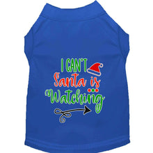 Load image into Gallery viewer, I Can&#39;t, Santa is Watching Pet Shirt - Blue / XS - Blue / Small - Blue / Medium - Blue / Large - Blue / XL - Blue / XXL - Blue / XXXL - Blue / 4XL - Blue / 5XL - Blue / 6XL
