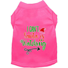 Load image into Gallery viewer, I Can&#39;t, Santa is Watching Pet Shirt - Bright Pink / XS - Bright Pink / Small - Bright Pink / Medium - Bright Pink / Large - Bright Pink / XL - Bright Pink / XXL - Bright Pink / XXXL - Bright Pink / 4XL - Bright Pink / 5XL - Bright Pink / 6XL
