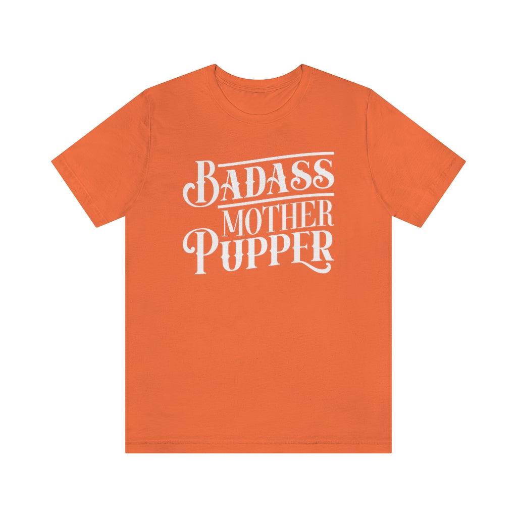 Badass Mother Pupper T-shirt - Petponia