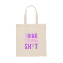 Load image into Gallery viewer, Doing Dog Mom Sh*t Tote Bag - Petponia
