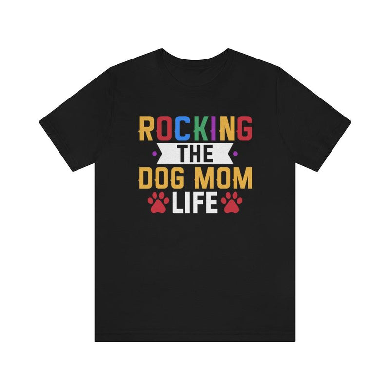Rocking The Dog Mom Life T-shirt - Petponia